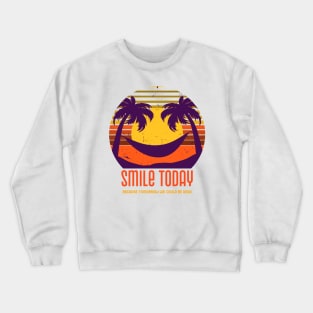 Smile today because tomorrow we could be dead Crewneck Sweatshirt